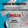 Trabzon Üniversitesi "Akademisyenler" Türk Halk Müziği Konseri