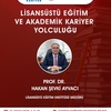 Lisansüstü Eğitim ve Akademik Kariyer Yolculuğu - [Konferans]